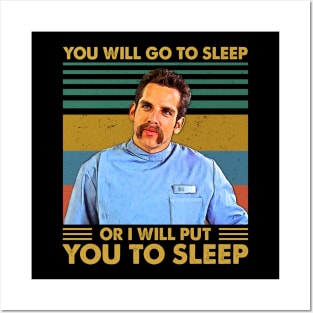 You Will Go To Sleep Or I Will Put You To Sleep Posters and Art